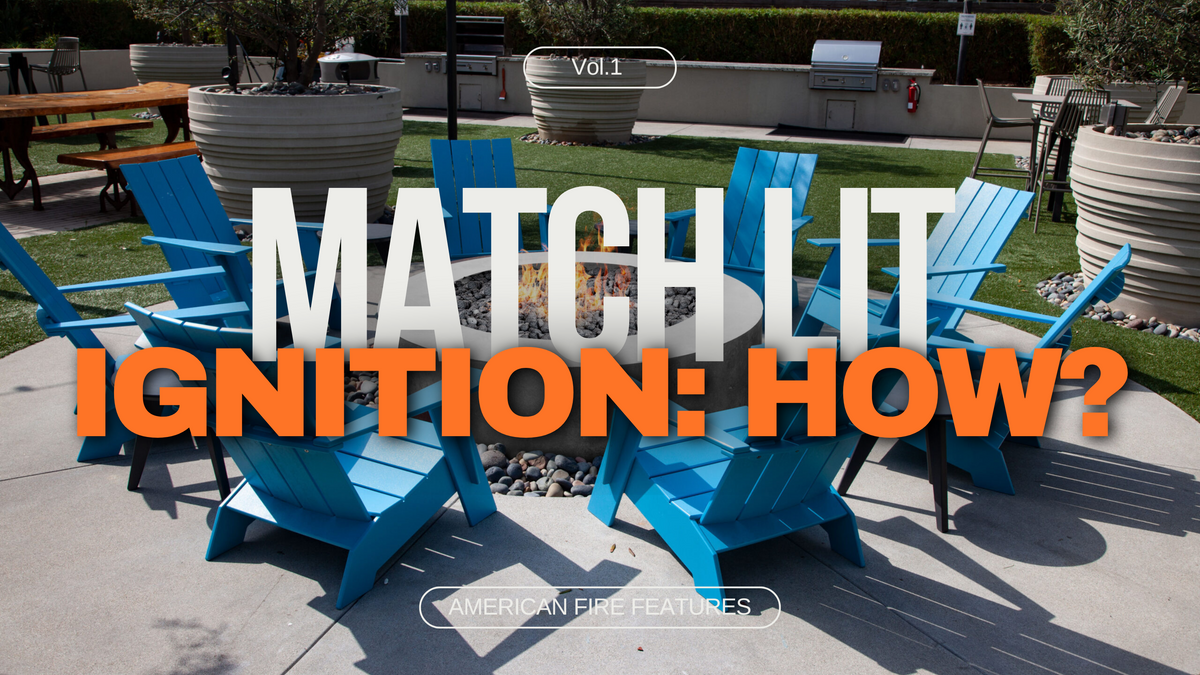 How to Use Match Lit Ignition: A Step-by-Step Guide – American Fire ...
